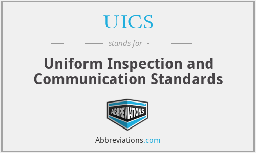 UICS - Uniform Inspection and Communication Standards