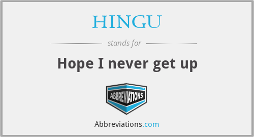 HINGU - Hope I never get up
