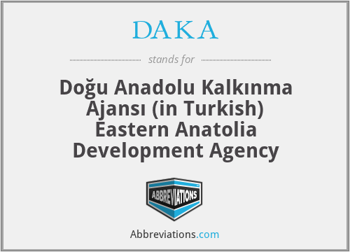 DAKA - Doğu Anadolu Kalkınma Ajansı (in Turkish) Eastern Anatolia Development Agency
