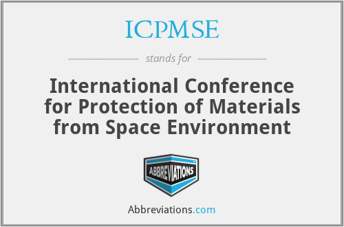 ICPMSE - International Conference for Protection of Materials from Space Environment