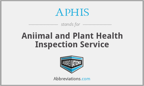 APHIS - Aniimal and Plant Health Inspection Service