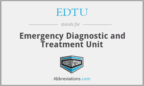 EDTU - Emergency Diagnostic and Treatment Unit