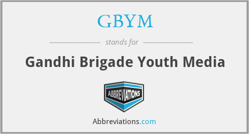 GBYM - Gandhi Brigade Youth Media