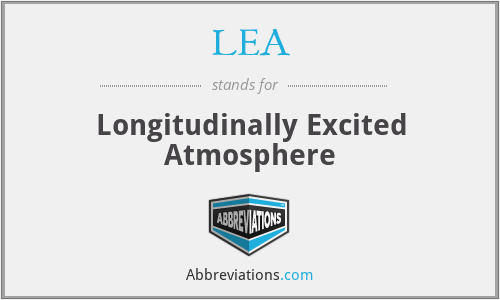 LEA - Longitudinally Excited Atmosphere
