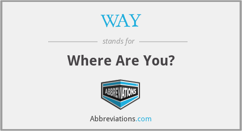 WAY - Where Are You?