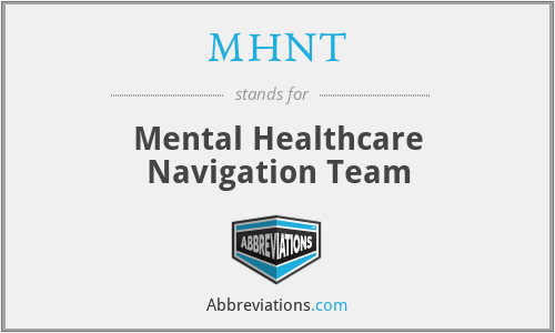 MHNT - Mental Healthcare Navigation Team