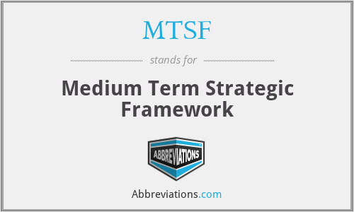 MTSF - Medium Term Strategic Framework