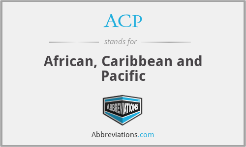 ACP - African, Caribbean and Pacific