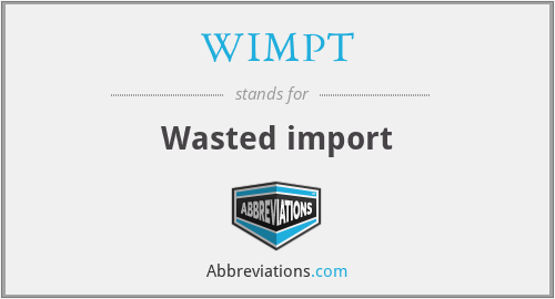WIMPT - Wasted import