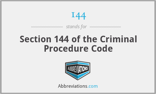 144 - Section 144 of the Criminal Procedure Code