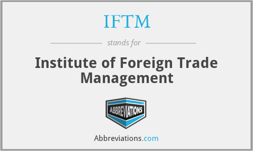 IFTM - Institute of Foreign Trade Management