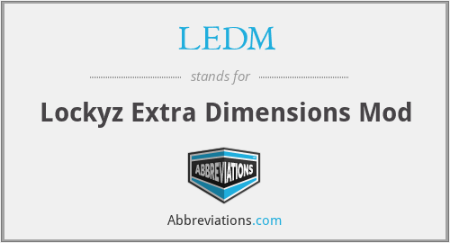 LEDM - Lockyz Extra Dimensions Mod