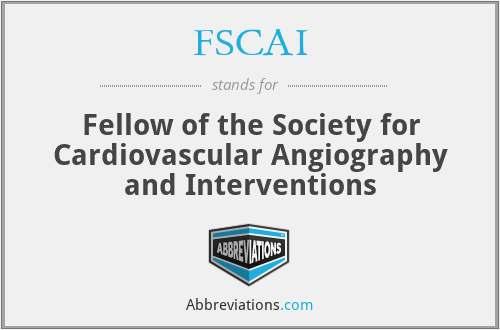 FSCAI - Fellow of the Society for Cardiovascular Angiography and Interventions