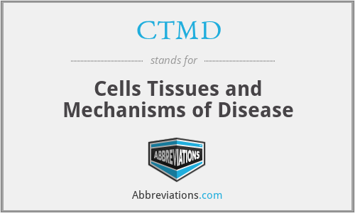 CTMD - Cells Tissues and Mechanisms of Disease