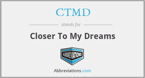 CTMD - Closer To My Dreams