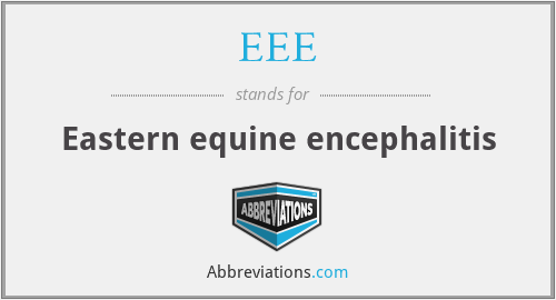 EEE - Eastern equine encephalitis