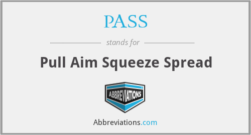 PASS - Pull Aim Squeeze Spread