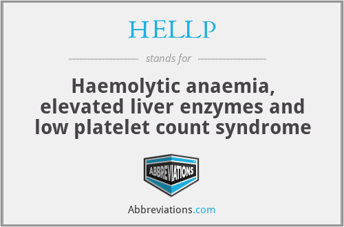 HELLP - Haemolytic anaemia, elevated liver enzymes and low platelet count syndrome