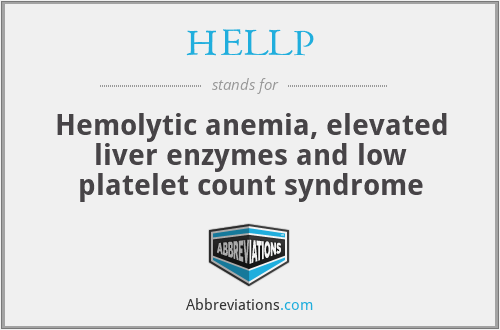 HELLP - Hemolytic anemia, elevated liver enzymes and low platelet count syndrome