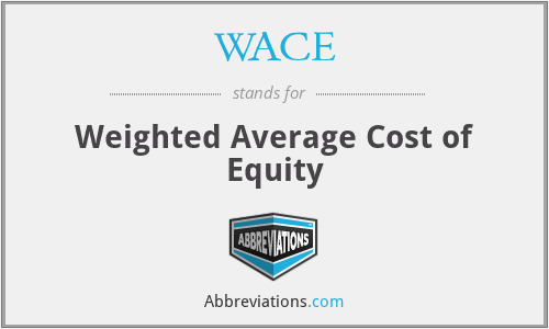 WACE - Weighted Average Cost of Equity