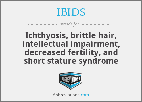 IBIDS - Ichthyosis, brittle hair, intellectual impairment, decreased fertility, and short stature syndrome