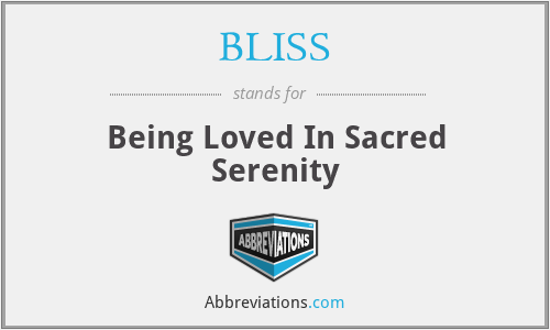BLISS - Being Loved In Sacred Serenity
