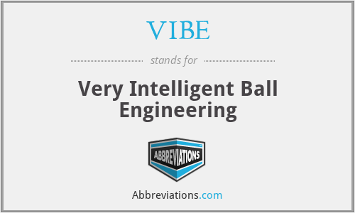 VIBE - Very Intelligent Ball Engineering
