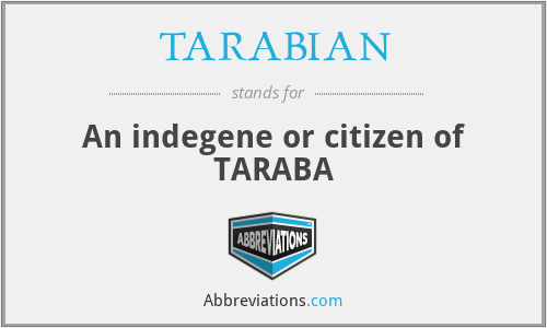 TARABIAN - An indegene or citizen of TARABA
