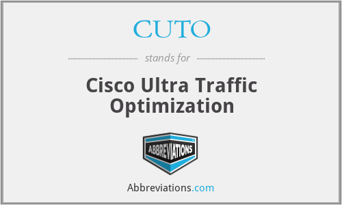 CUTO - Cisco Ultra Traffic Optimization