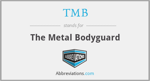 TMB - The Metal Bodyguard