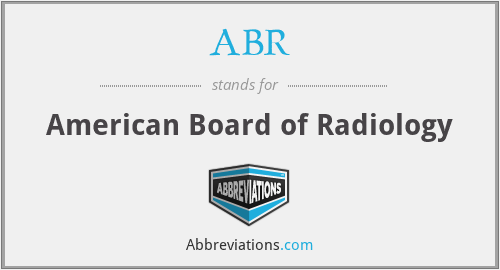 ABR - American Board of Radiology