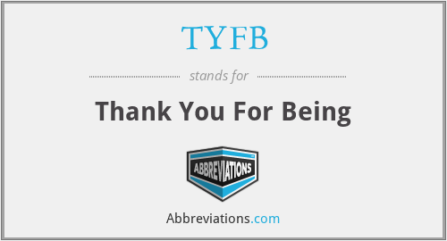 TYFB - Thank You For Being