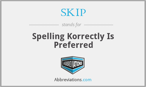 SKIP - Spelling Korrectly Is Preferred