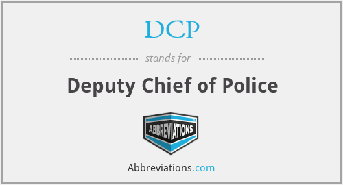 DCP - Deputy Chief of Police