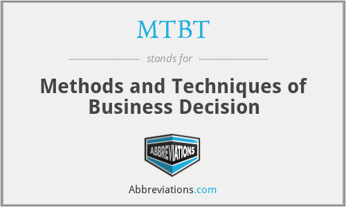 MTBT - Methods and Techniques of Business Decision