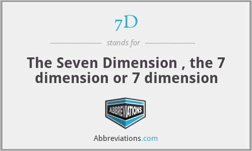 7D - The Seven Dimension , the 7 dimension or 7 dimension