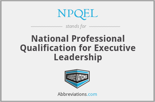 NPQEL - National Professional Qualification for Executive Leadership