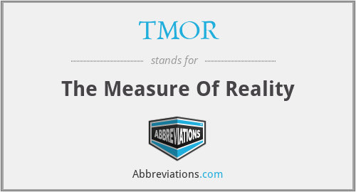 TMOR - The Measure Of Reality