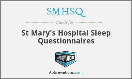 SMHSQ - St Mary's Hospital Sleep Questionnaires