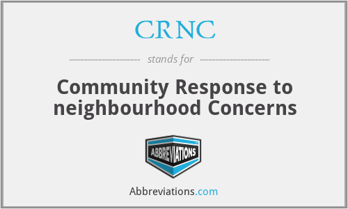CRNC - Community Response to neighbourhood Concerns