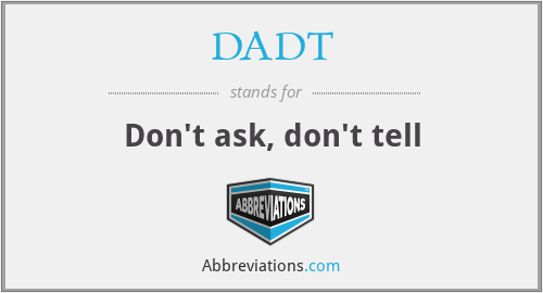 DADT - Don't ask, don't tell