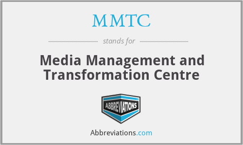 MMTC - Media Management and Transformation Centre
