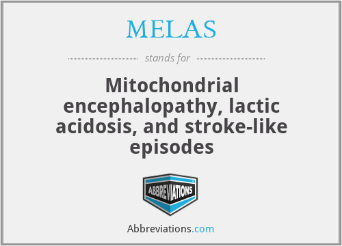 MELAS - Mitochondrial encephalopathy, lactic acidosis, and stroke-like episodes