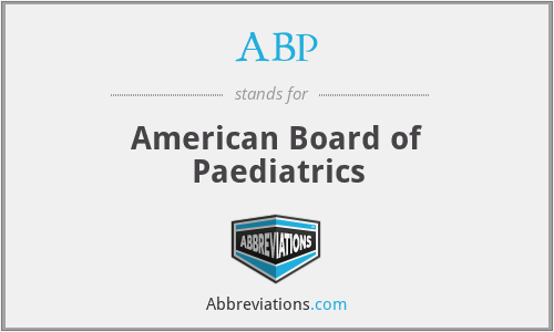 ABP - American Board of Paediatrics