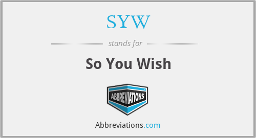 SYW - So You Wish