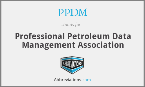 PPDM - Professional Petroleum Data Management Association
