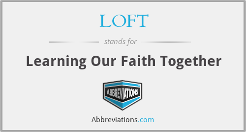 LOFT - Learning Our Faith Together