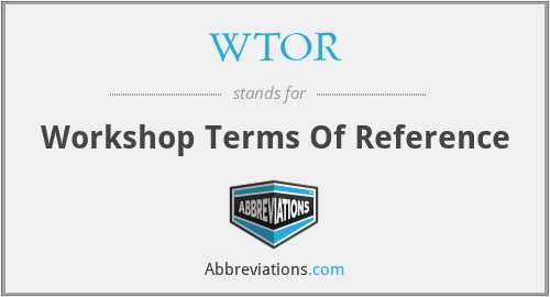 WTOR - Workshop Terms Of Reference