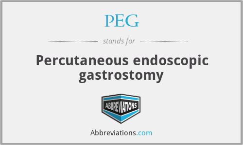 PEG - Percutaneous endoscopic gastrostomy