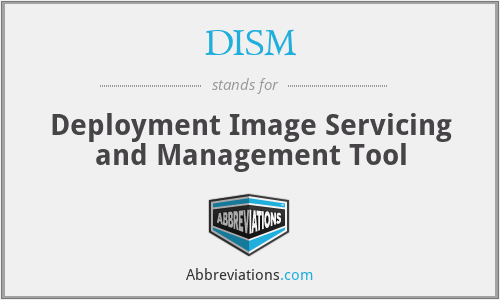 DISM - Deployment Image Servicing and Management Tool